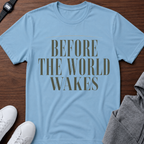 Before The World Wakes Tee