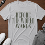 Before The World Wakes Tee