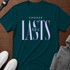 Choose What Lasts tshirt