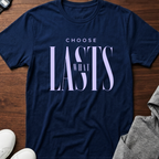 Choose What Lasts tshirt