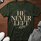 He Never Left