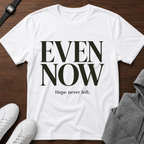 Even Now