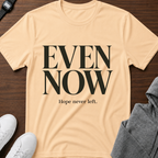 Even Now