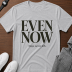 Even Now