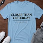 Closer Than Yesterday