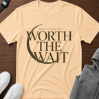 Worth The Wait T-Shirt