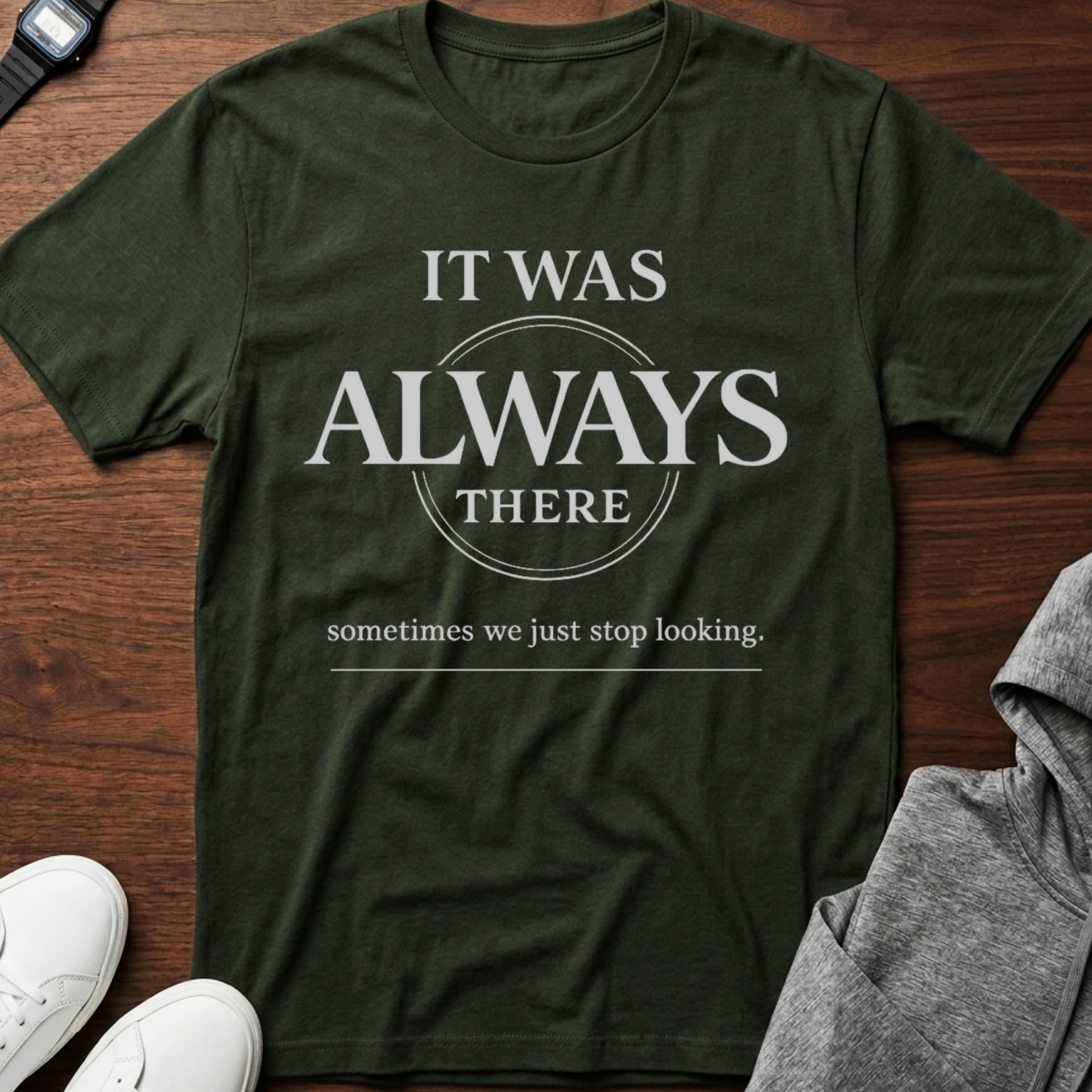 It Was Always There T-Shirt