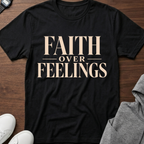 Faith Over Feelings Tee