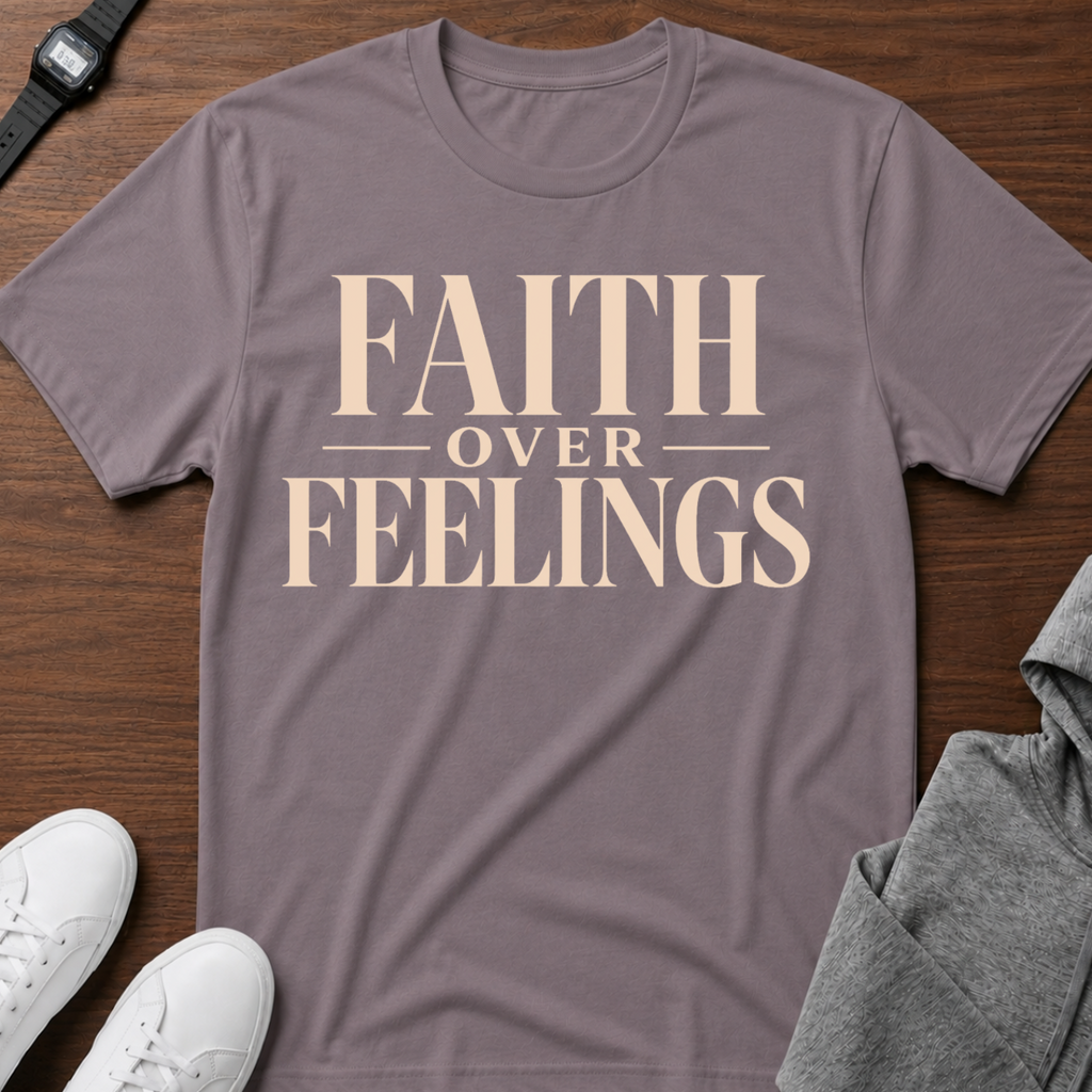 Faith Over Feelings Tee