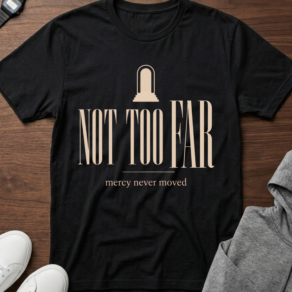 Not Too Far T-Shirt