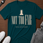 Not Too Far T-Shirt