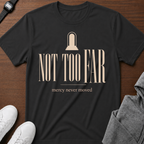 Not Too Far T-Shirt