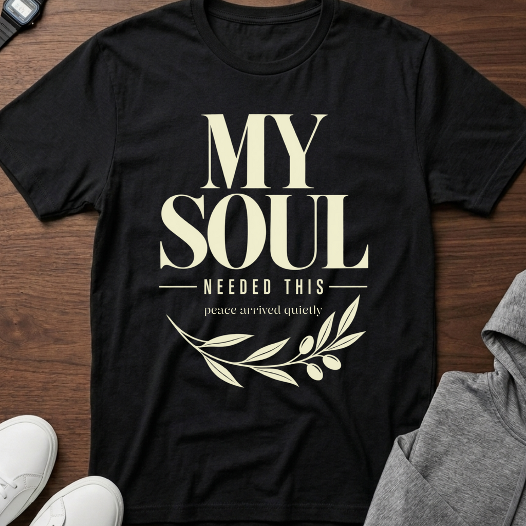 My Soul Needed This T‑Shirt