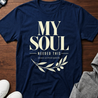 My Soul Needed This T‑Shirt
