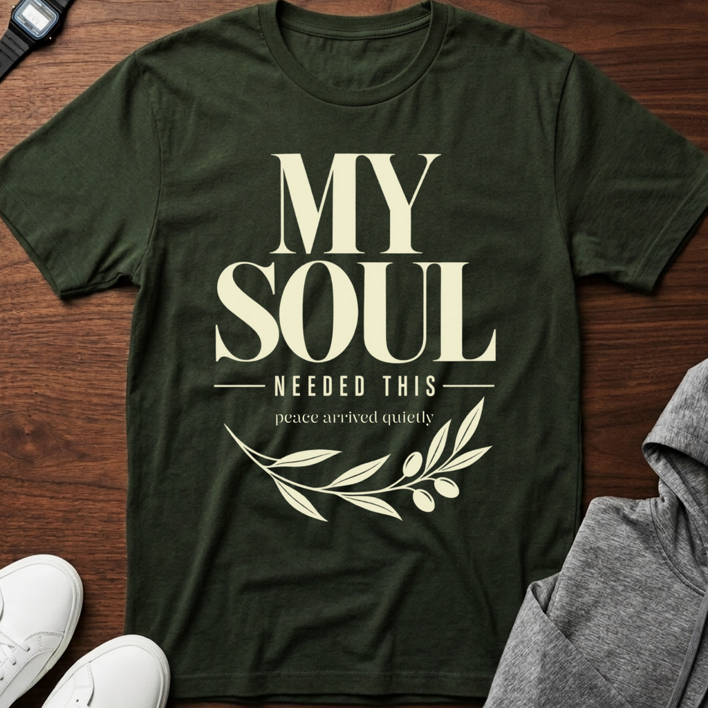 My Soul Needed This T‑Shirt