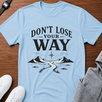 Don't Lose Your Way Tee