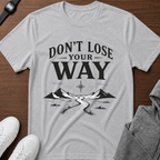 Don't Lose Your Way Tee