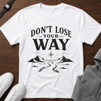 Don't Lose Your Way Tee