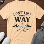 Don't Lose Your Way Tee