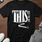 Maybe This Was The Way T-Shirt