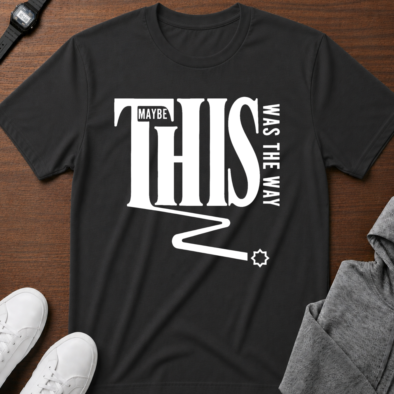 Maybe This Was The Way T-Shirt