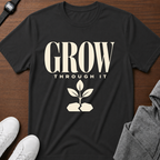 Grow Through It Tee