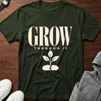 Grow Through It Tee
