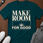 Make Room For Good T-Shirt