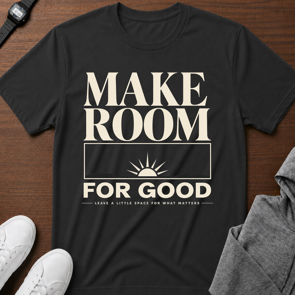 Make Room For Good T-Shirt