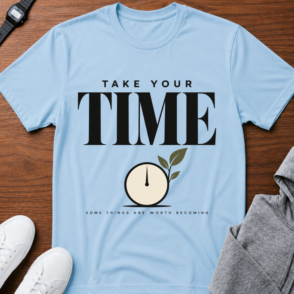 Take Your Time T-Shirt