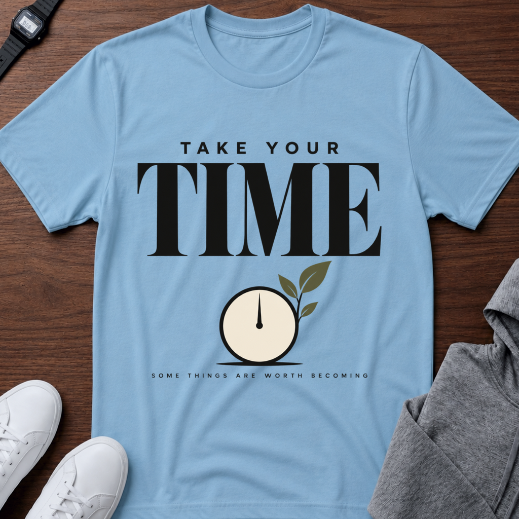 Take Your Time T-Shirt