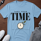 Take Your Time T-Shirt