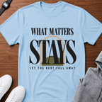 What Matters Stays T‑Shirt