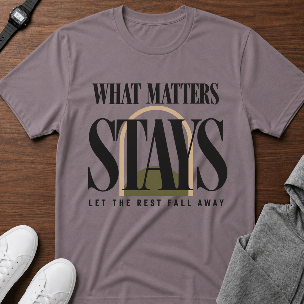 What Matters Stays T‑Shirt