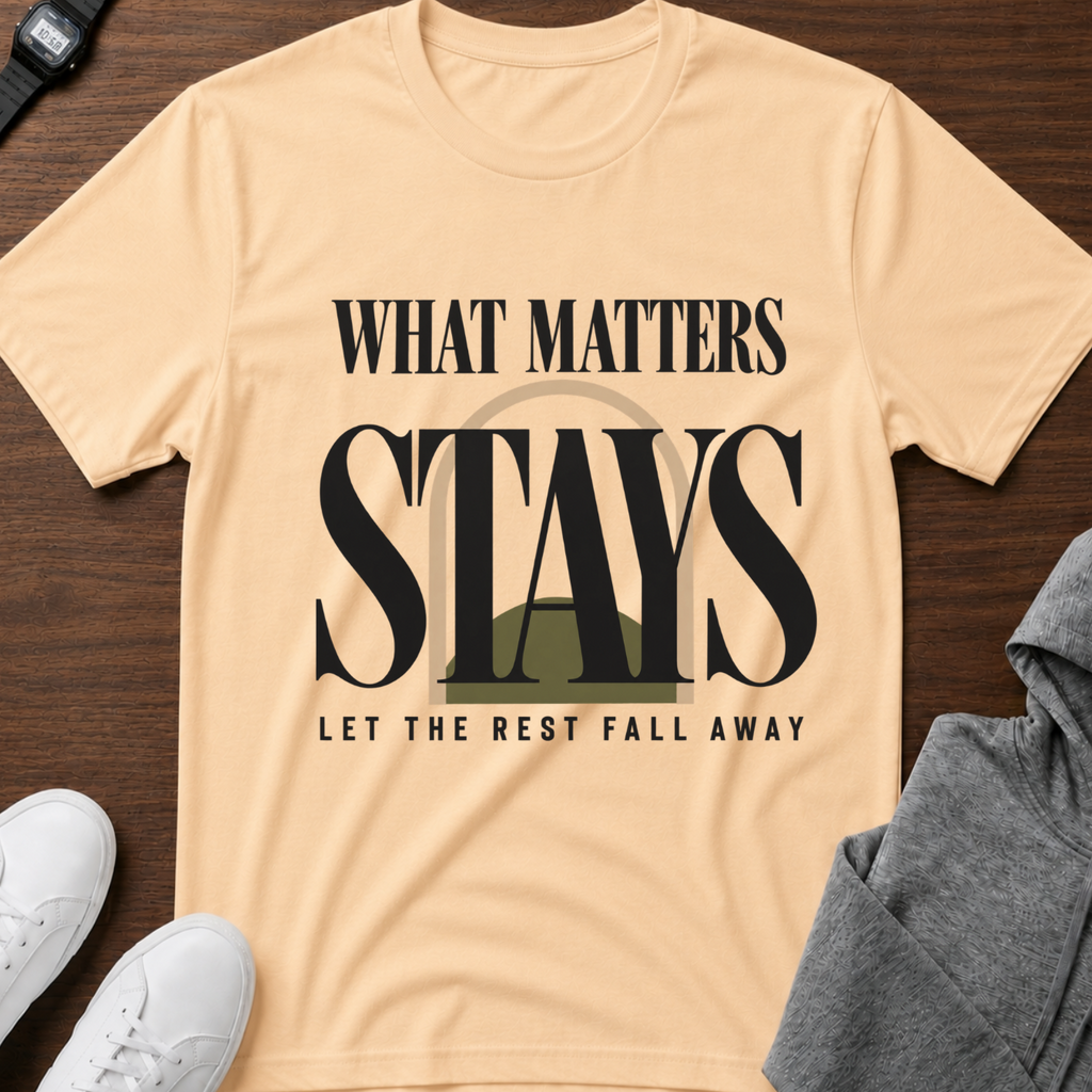 What Matters Stays T‑Shirt