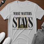 What Matters Stays T‑Shirt