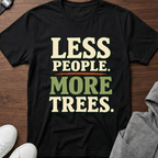 Less People More Trees T-Shirt