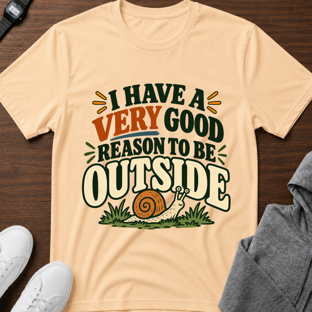 I Have a Very Good Reason to Be Outside