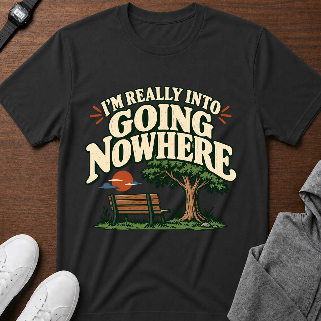 I'm Really Into Going Nowhere T-Shirt