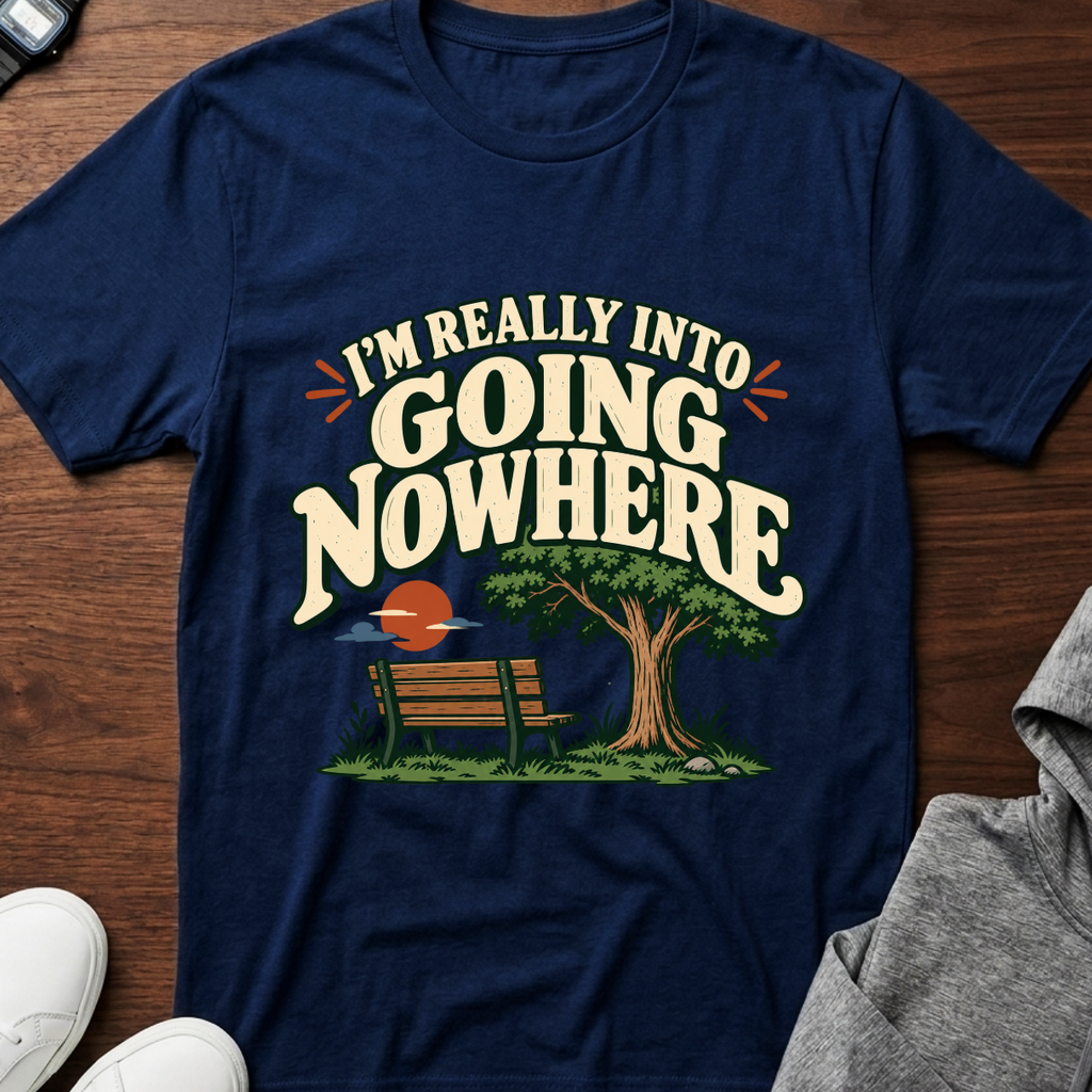 I'm Really Into Going Nowhere T-Shirt