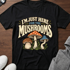 I'm Just Here for the Mushrooms
