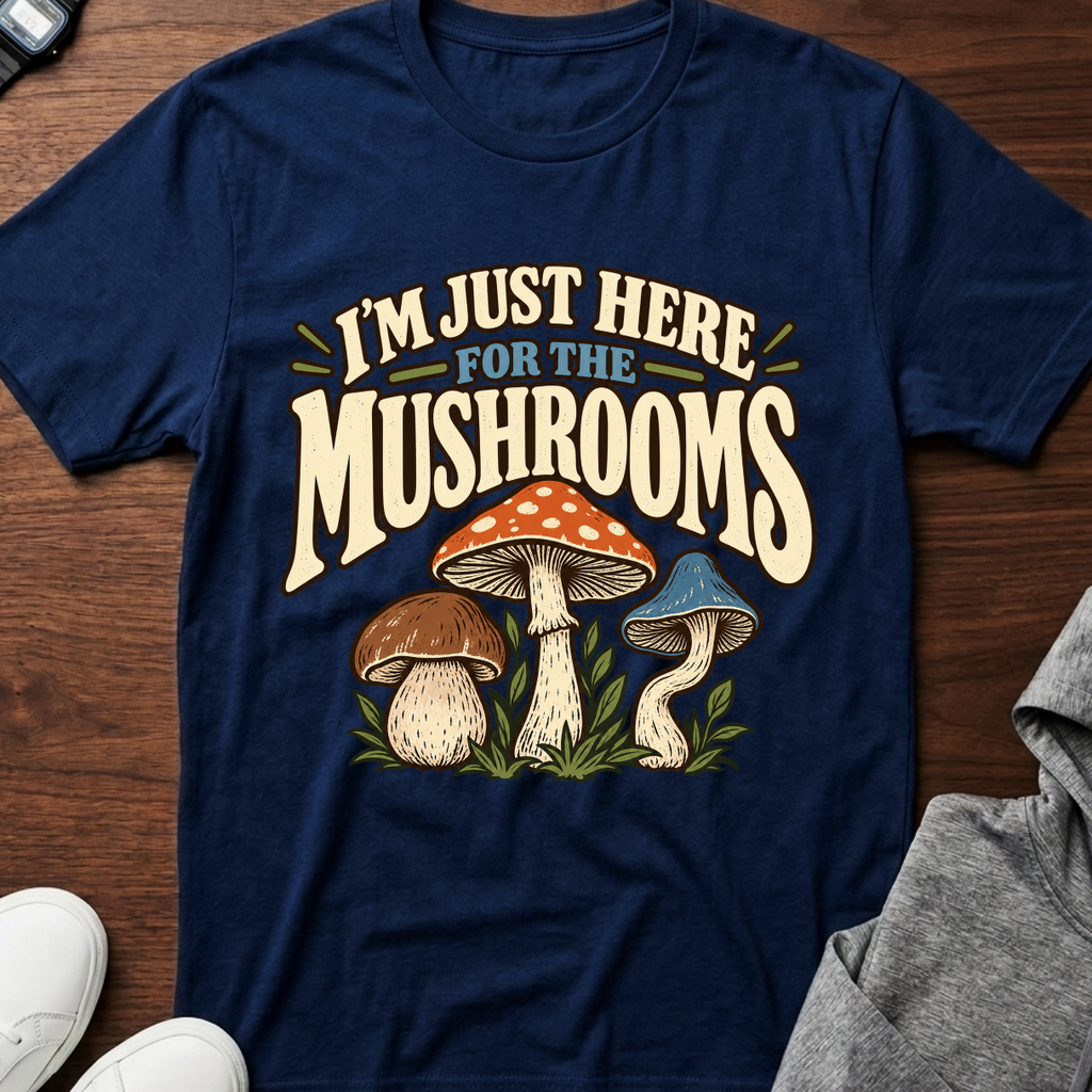 I'm Just Here for the Mushrooms