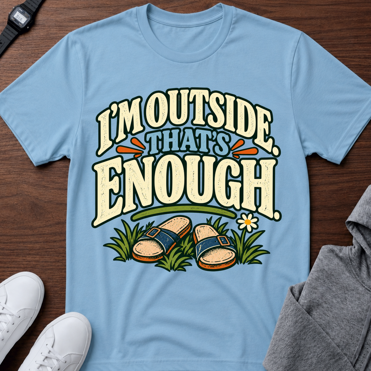 I’m Outside That’s Enough T-Shirt