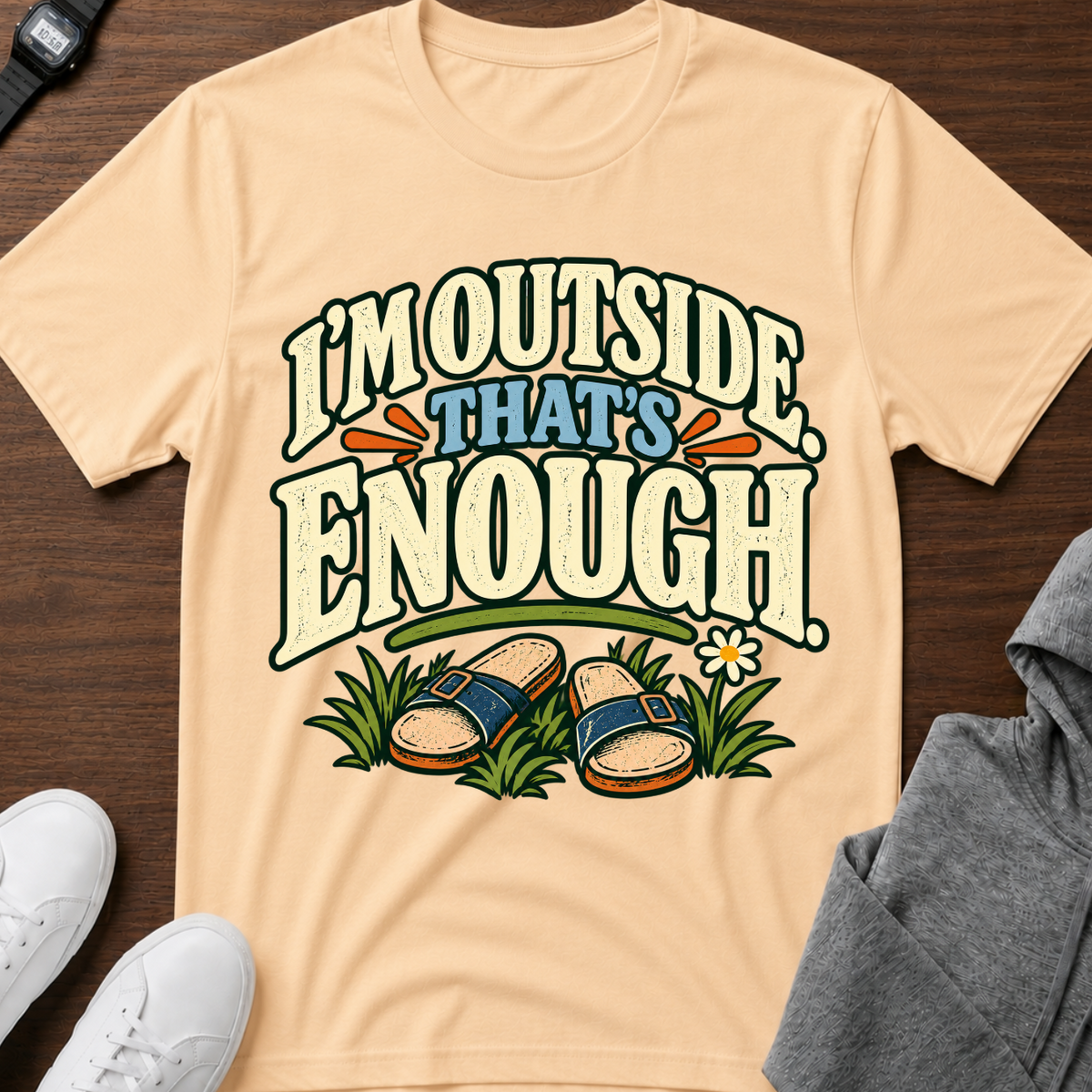 I’m Outside That’s Enough T-Shirt