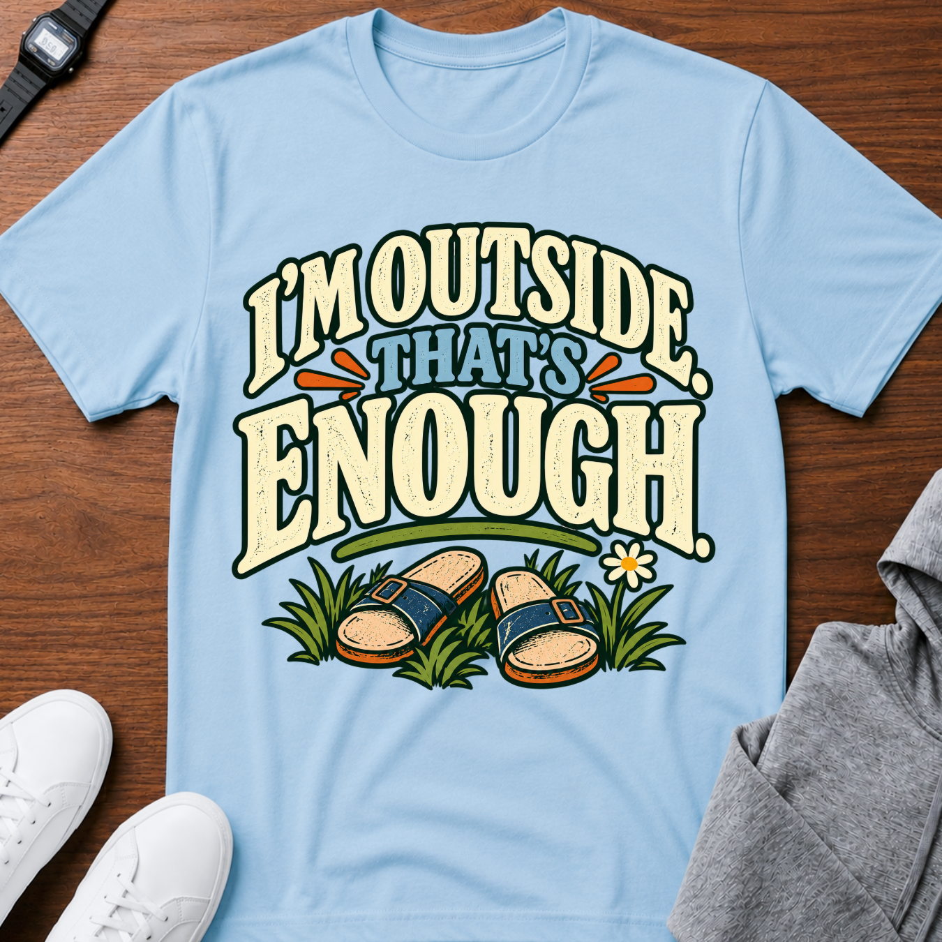 I’m Outside That’s Enough T-Shirt