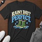 Rainy Day? Perfect. T-Shirt