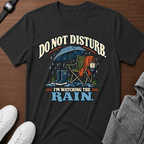 Do Not Disturb I'm Watching the Rain