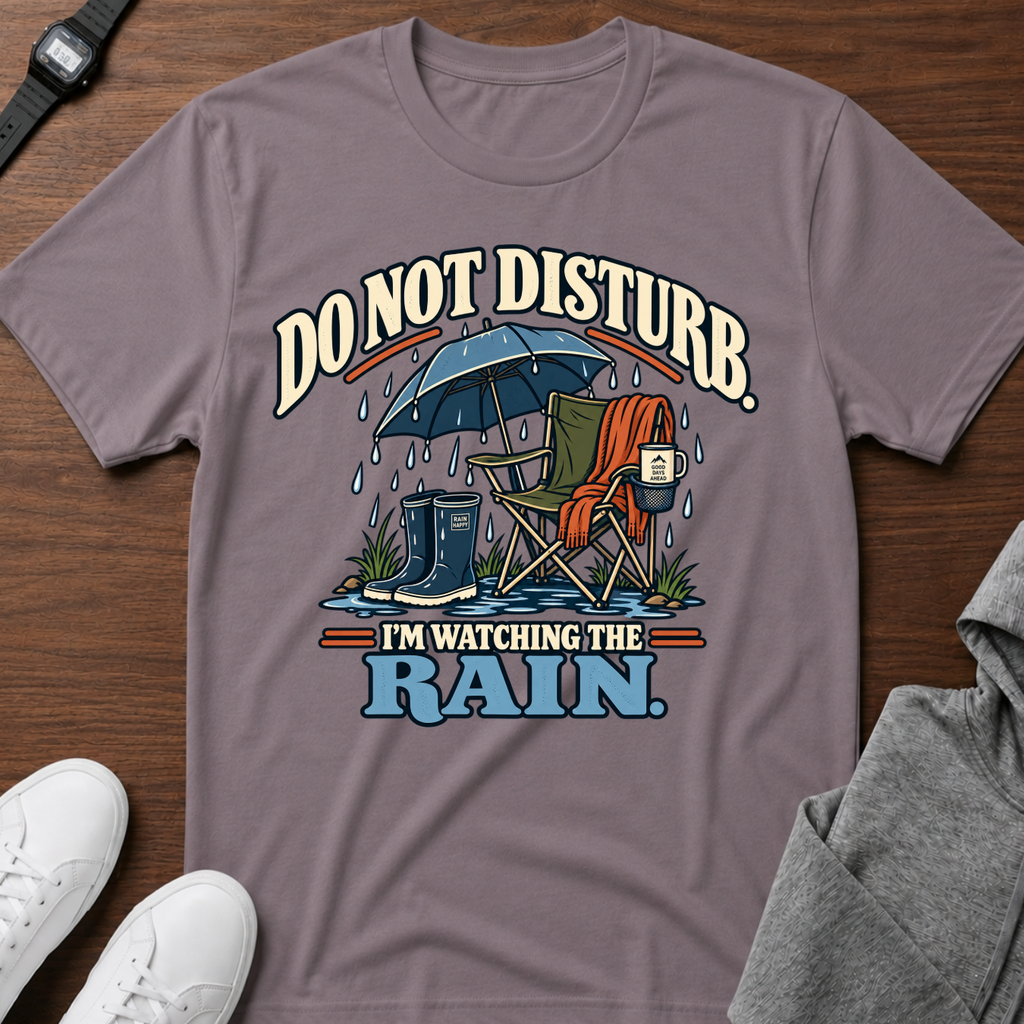 Do Not Disturb I'm Watching the Rain