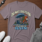 Do Not Disturb I'm Watching the Rain