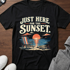 Just Here for the Sunset T-Shirt